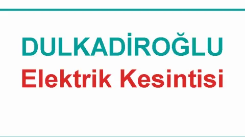 21 Ekim - 2026 : Kahramanmaraş, Dulkadiroğlu Yaşanan Elektrik Kesinti Detayı