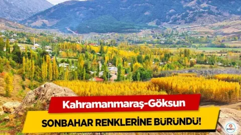 Kahramanmaraş-Göksun Sonbahar Renklerine Büründü!