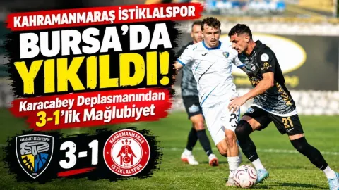 Kahramanmaraş İstiklalspor Bursa’da Yıkıldı! Karacabey Deplasmanından 3-1’lik Mağlubiyet