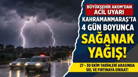 Kahramanmaraş’ta Gökyüzü Kararacak: 4 Gün Boyunca Kuvvetli Sağanak Bekleniyor!