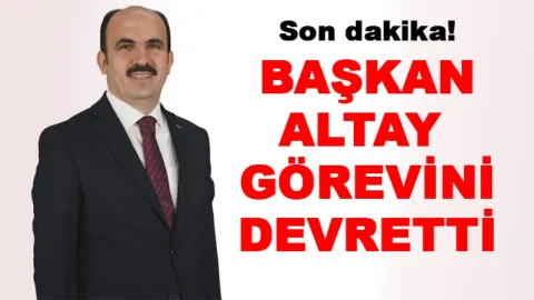 Son dakika! Başkan Altay görevini devretti